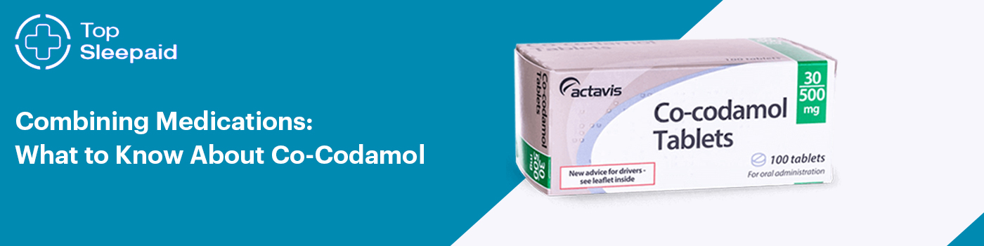Combining Medications: What to Know About Co-Codamol